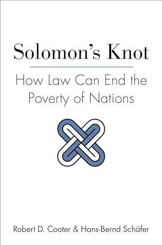 Solomon's Knot: How Law Can End The Poverty Of Nations.