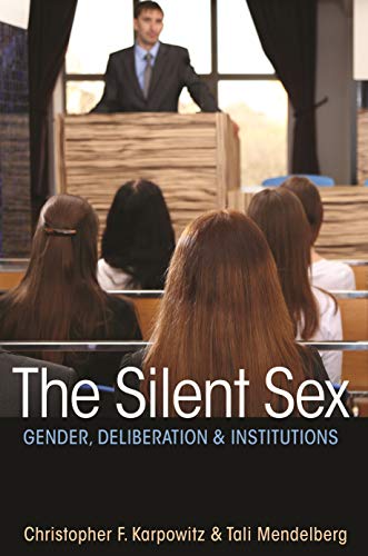 9780691159768: The Silent Sex – Gender, Deliberation, and Institutions