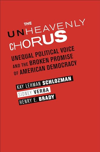 The Unheavenly Chorus: Unequal Political Voice and the Broken Promise of American Democracy (9780691159867) by Schlozman, Kay Lehman; Verba, Sidney; Brady, Henry E.