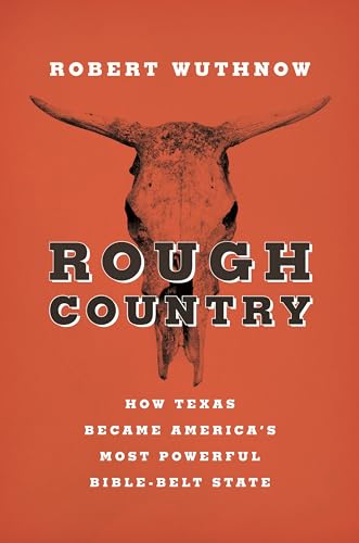 Beispielbild fr Rough Country : How Texas Became America's Most Powerful Bible-Belt State zum Verkauf von Better World Books