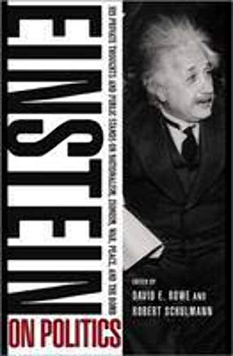 Imagen de archivo de Einstein on Politics: His Private Thoughts and Public Stands on Nationalism, Zionism, War, Peace, and the Bomb a la venta por Friends of  Pima County Public Library