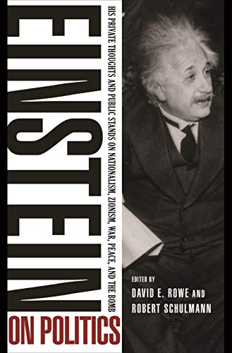 Stock image for Einstein on Politics: His Private Thoughts and Public Stands on Nationalism, Zionism, War, Peace, and the Bomb for sale by Friends of  Pima County Public Library