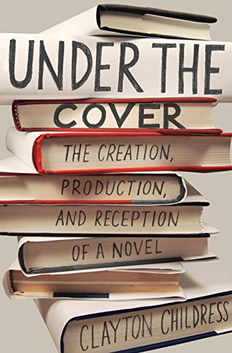 

Under the Cover: The Creation, Production, and Reception of a Novel (Princeton Studies in Cultural Sociology)