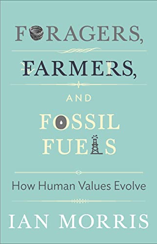 9780691160399: Foragers, Farmers, and Fossil Fuels: How Human Values Evolve: 41 (The University Center for Human Values Series)