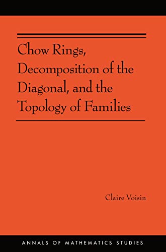 Imagen de archivo de Chow Rings, Decomposition of the Diagonal, and the Topology of Families a la venta por Blackwell's