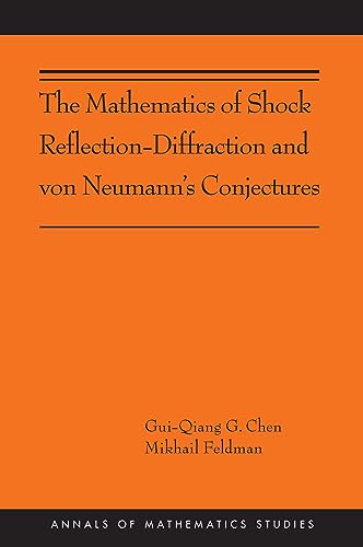 Beispielbild fr The Mathematics of Shock Reflection-Diffraction and von Neumann's Conjectures: (AMS-197) (Annals of Mathematics Studies, 197) zum Verkauf von GF Books, Inc.