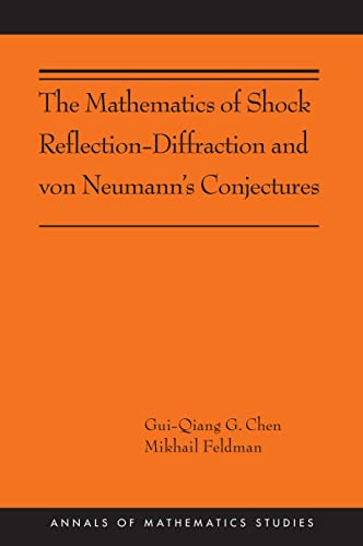 9780691160559: The Mathematics of Shock Reflection-Diffraction and von Neumann's Conjectures