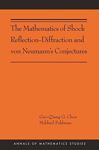 Stock image for The Mathematics of Shock Reflection-Diffraction and Von Neumann's Conjectures for sale by Blackwell's