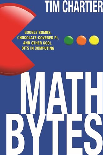Immagine dell'editore per Math Bytes : Google Bombs, Chocolate-Covered Pi, and Other Cool Bits in Computing venduto da Better World Books Ltd