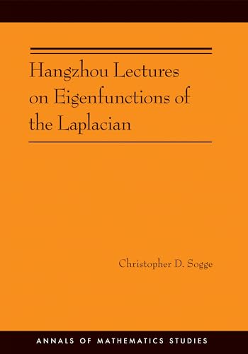 9780691160757: Hangzhou Lectures on Eigenfunctions of the Laplacian (AM-188) (Annals of Mathematics Studies, 188)