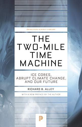 Stock image for The Two-Mile Time Machine: Ice Cores, Abrupt Climate Change, and Our Future - Updated Edition (Princeton Science Library) for sale by HPB-Emerald