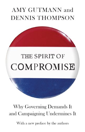Imagen de archivo de The Spirit of Compromise: Why Governing Demands It and Campaigning Undermines It - Updated Edition a la venta por Wonder Book