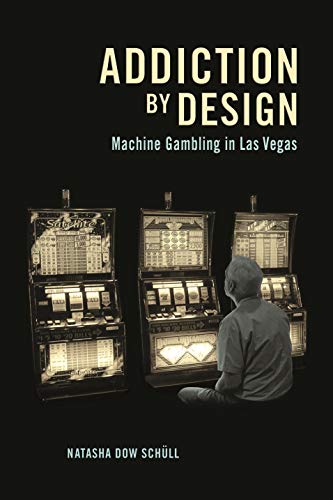 Addiction by Design: Machine Gambling in Las Vegas - Schll Natasha, Dow
