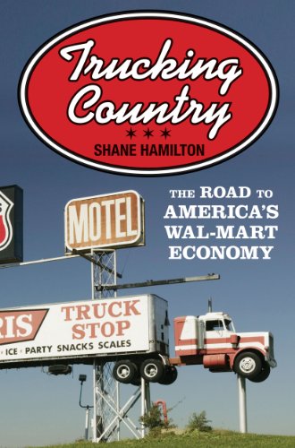 Stock image for Trucking Country: The Road to America's Wal-Mart Economy (Politics and Society in Modern America, 56) for sale by Textbooks_Source