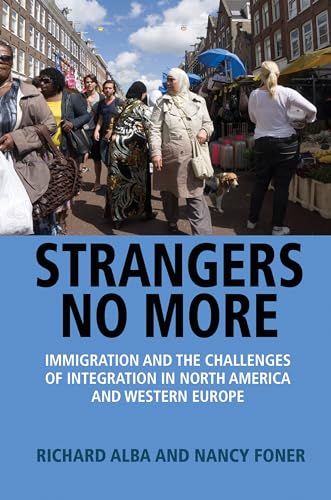 Beispielbild fr Strangers No More: Immigration and the Challenges of Integration in North America and Western Europe zum Verkauf von BooksRun