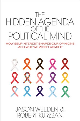 Beispielbild fr The Hidden Agenda of the Political Mind : How Self-Interest Shapes Our Opinions and Why We Won't Admit It zum Verkauf von Better World Books