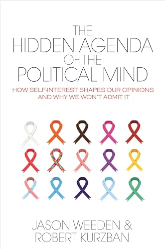 9780691161112: The Hidden Agenda of the Political Mind: How Self-Interest Shapes Our Opinions and Why We Won't Admit It