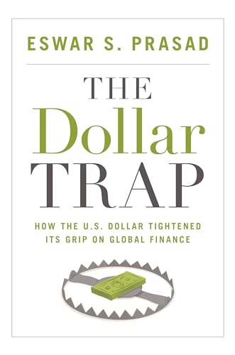 Stock image for The Dollar Trap : How the U. S. Dollar Tightened Its Grip on Global Finance for sale by Better World Books