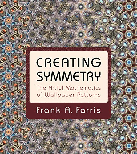 Stock image for Creating Symmetry: The Artful Mathematics of Wallpaper Patterns for sale by HPB-Red