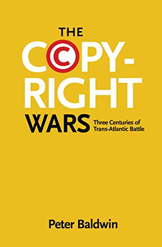 Stock image for The Copyright Wars: Three Centuries of Trans-Atlantic Battle for sale by Goodwill of Colorado