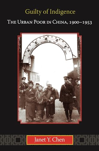 Stock image for Guilty of Indigence: The Urban Poor in China, 1900-1953 for sale by Textbooks_Source