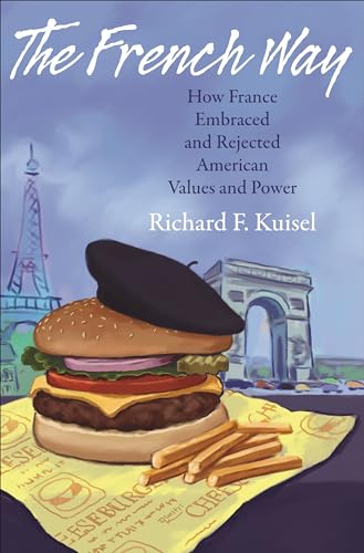 Beispielbild fr The French Way: How France Embraced and Rejected American Values and Power zum Verkauf von Reuseabook