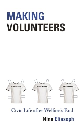Beispielbild fr Making Volunteers : Civic Life after Welfare's End zum Verkauf von Better World Books