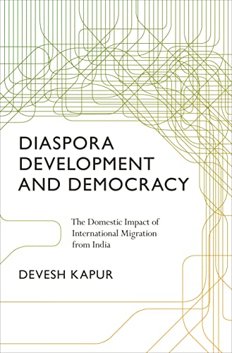Beispielbild fr Diaspora, Development, and Democracy: The Domestic Impact of International Migration from India zum Verkauf von Books From California
