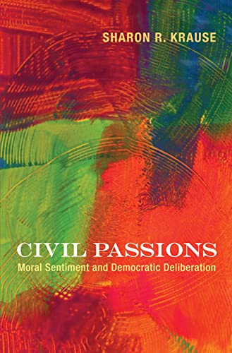 9780691162249: Civil Passions: Moral Sentiment and Democratic Deliberation