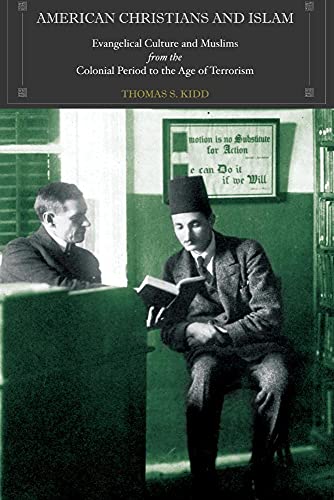 Beispielbild fr American Christians and Islam: Evangelical Culture and Muslims from the Colonial Period to the Age of Terrorism zum Verkauf von BooksRun