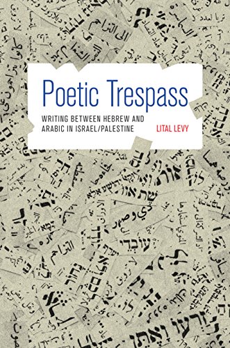Stock image for Poetic Trespass - Writing Between Hebrew and Arabic in Israel/Palestine for sale by PBShop.store US