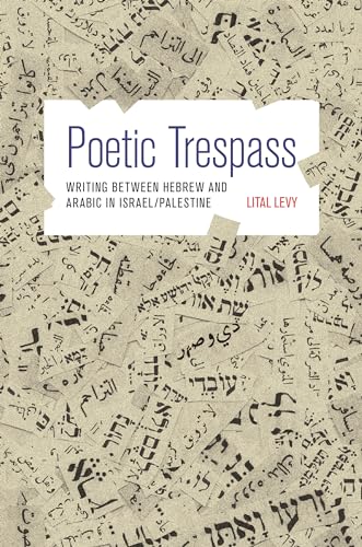 9780691162485: Poetic Trespass: Writing between Hebrew and Arabic in Israel/Palestine