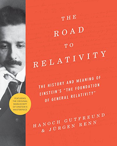 9780691162539: The Road to Relativity: The History and Meaning of Einstein's "The Foundation of General Relativity" Featuring the Original Manuscript of ... Original Manuscript of Einstein's Masterpiece
