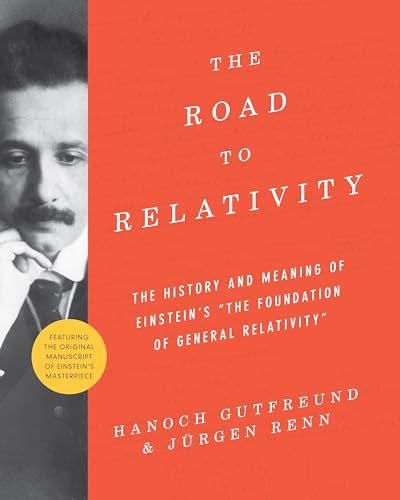 Stock image for The Road to Relativity: The History and Meaning of Einstein's "The Foundation of General Relativity", Featuring the Original Manuscript of Einstein's Masterpiece for sale by Books From California