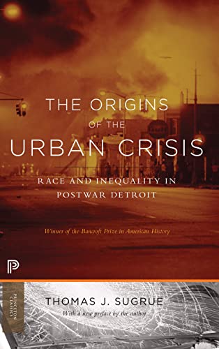 Beispielbild fr The Origins of the Urban Crisis: Race and Inequality in Postwar Detroit (Princeton Classics): Race and Inequality in Postwar Detroit - Updated Edition . and Comparative Perspectives, 195) zum Verkauf von WeBuyBooks