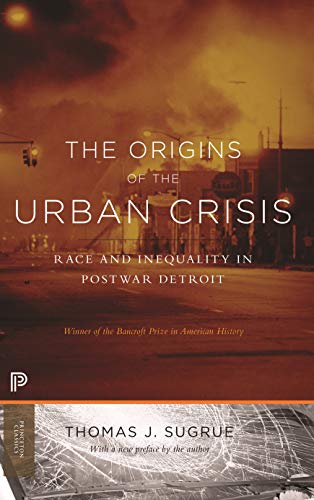 Stock image for The Origins of the Urban Crisis: Race and Inequality in Postwar Detroit - Updated Edition (Princeton Classics) for sale by Dream Books Co.