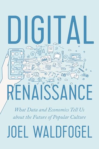 Imagen de archivo de Digital Renaissance : What Data and Economics Tell Us about the Future of Popular Culture a la venta por Better World Books: West