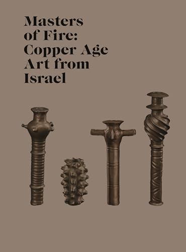 Stock image for Masters of Fire: Copper Age Art from Israel for sale by Schindler-Graf Booksellers