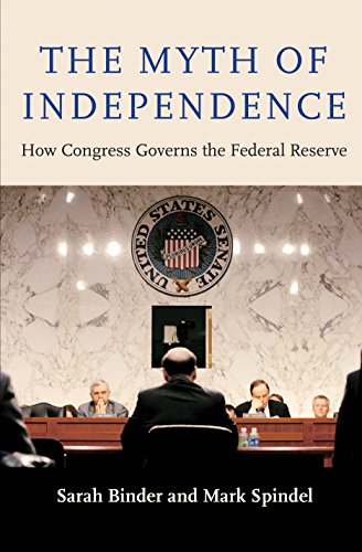 Beispielbild fr The Myth of Independence : How Congress Governs the Federal Reserve zum Verkauf von Better World Books