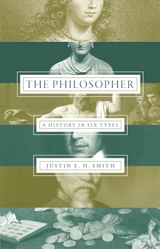 Stock image for The Philosopher: A History in Six Types for sale by SecondSale