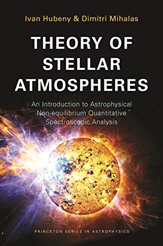 9780691163284: Theory of Stellar Atmospheres: An Introduction to Astrophysical Non-Equilibrium Quantitative Spectroscopic Analysis