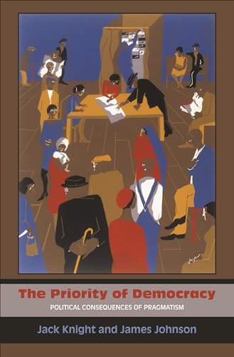 Imagen de archivo de The Priority of Democracy: Political Consequences of Pragmatism a la venta por HPB-Red