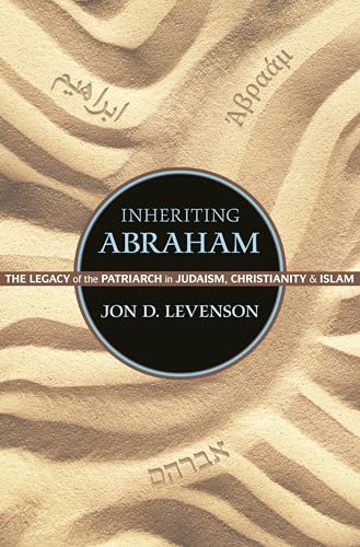 Stock image for Inheriting Abraham: The Legacy of the Patriarch in Judaism, Christianity, and Islam for sale by ThriftBooks-Atlanta