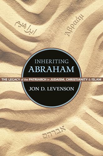 9780691163550: Inheriting Abraham: The Legacy of the Patriarch in Judaism, Christianity, and Islam (Library of Jewish Ideas, 3)