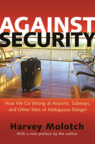 Imagen de archivo de Against Security: How We Go Wrong at Airports, Subways, and Other Sites of Ambiguous Danger - Updated Edition a la venta por ThriftBooks-Dallas