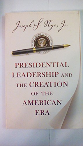 Beispielbild fr Presidential Leadership and the Creation of the American Era zum Verkauf von Better World Books