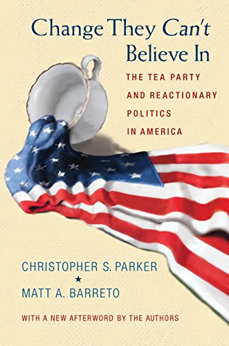 Imagen de archivo de Change They Can't Believe In: The Tea Party and Reactionary Politics in America - Updated Edition a la venta por Books Unplugged