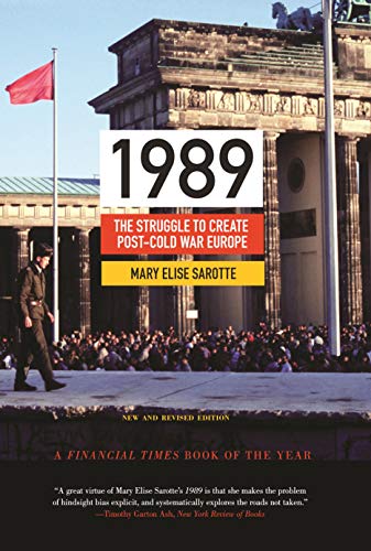 1989: The Struggle to Create Post-Cold War Europe - Updated Edition (Princeton Studies in International History and Politics (147)) - Sarotte, Mary Elise