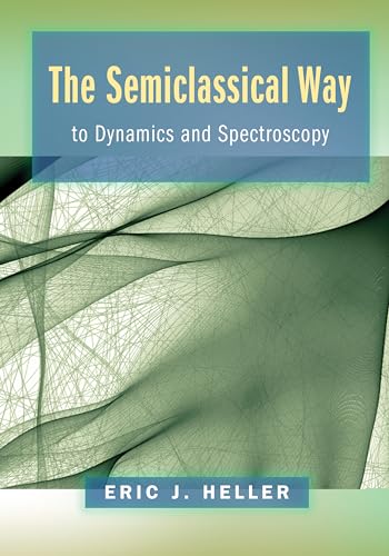 Stock image for The Semiclassical Way to Dynamics and Spectroscopy for sale by Labyrinth Books
