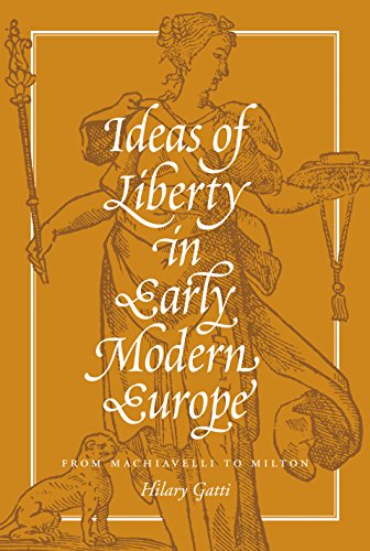 Stock image for Ideas of Liberty in Early Modern Europe: From Machiavelli to Milton for sale by BooksRun